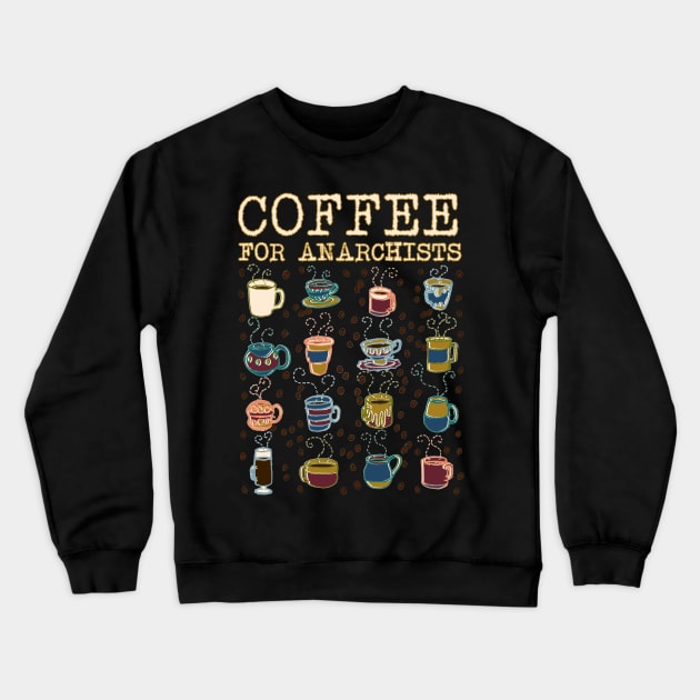 Coffee for Anarchists Crewneck Sweatshirt by WordWind